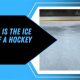 Ice Thickness: How Thick IS Ice on a Hockey Rink REALLY? | Your Ultimate Source for Hockey Updates, Training Guides, and Equipment Recommendations