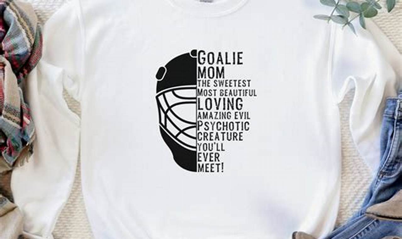 Shop Cool Hockey Goalie Mom Shirts & Gifts! | Your Ultimate Source for Hockey Updates, Training Guides, and Equipment Recommendations