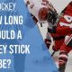 Hockey Stick Length: How Long a Hockey Stick Should Be Guide | Your Ultimate Source for Hockey Updates, Training Guides, and Equipment Recommendations