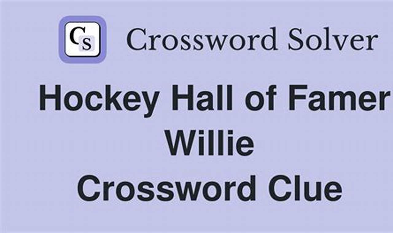 Solve: Hockey Hall of Famer Willie Crossword Clue Answer Your Ultimate Source for Hockey Updates, Training Guides, and Equipment Recommendations Solve: Hockey Hall of Famer Willie Crossword Clue Answer | Your Ultimate Source for Hockey Updates, Training Guides, and Equipment Recommendations
