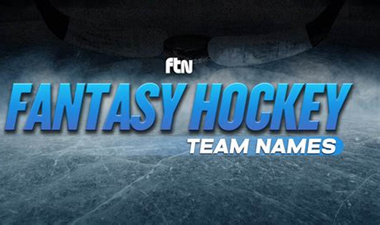 Coolest Best Hockey Team Names Fantasy Ideas &amp; Generators | Your Ultimate Source for Hockey Updates, Training Guides, and Equipment Recommendations