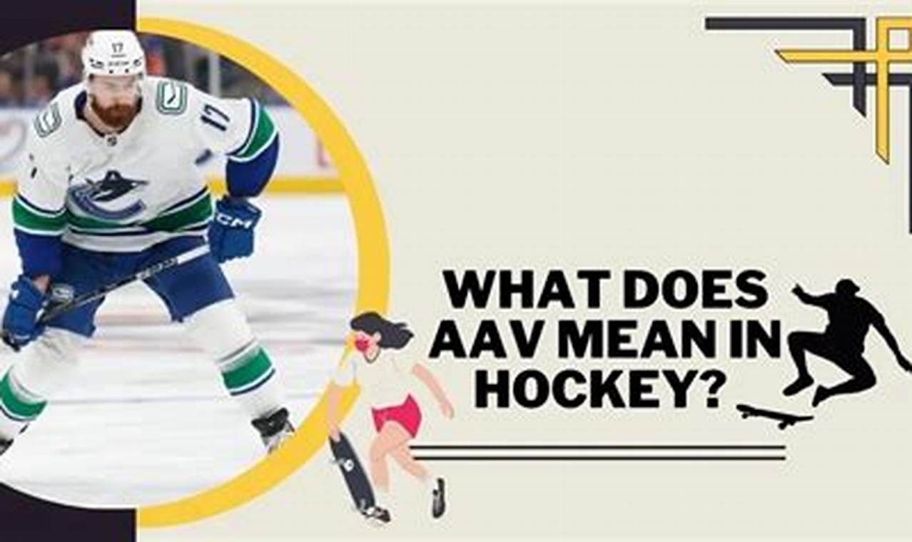 Hockey AAV: What is AAV in Hockey & Why it Matters | Your Ultimate Source for Hockey Updates, Training Guides, and Equipment Recommendations